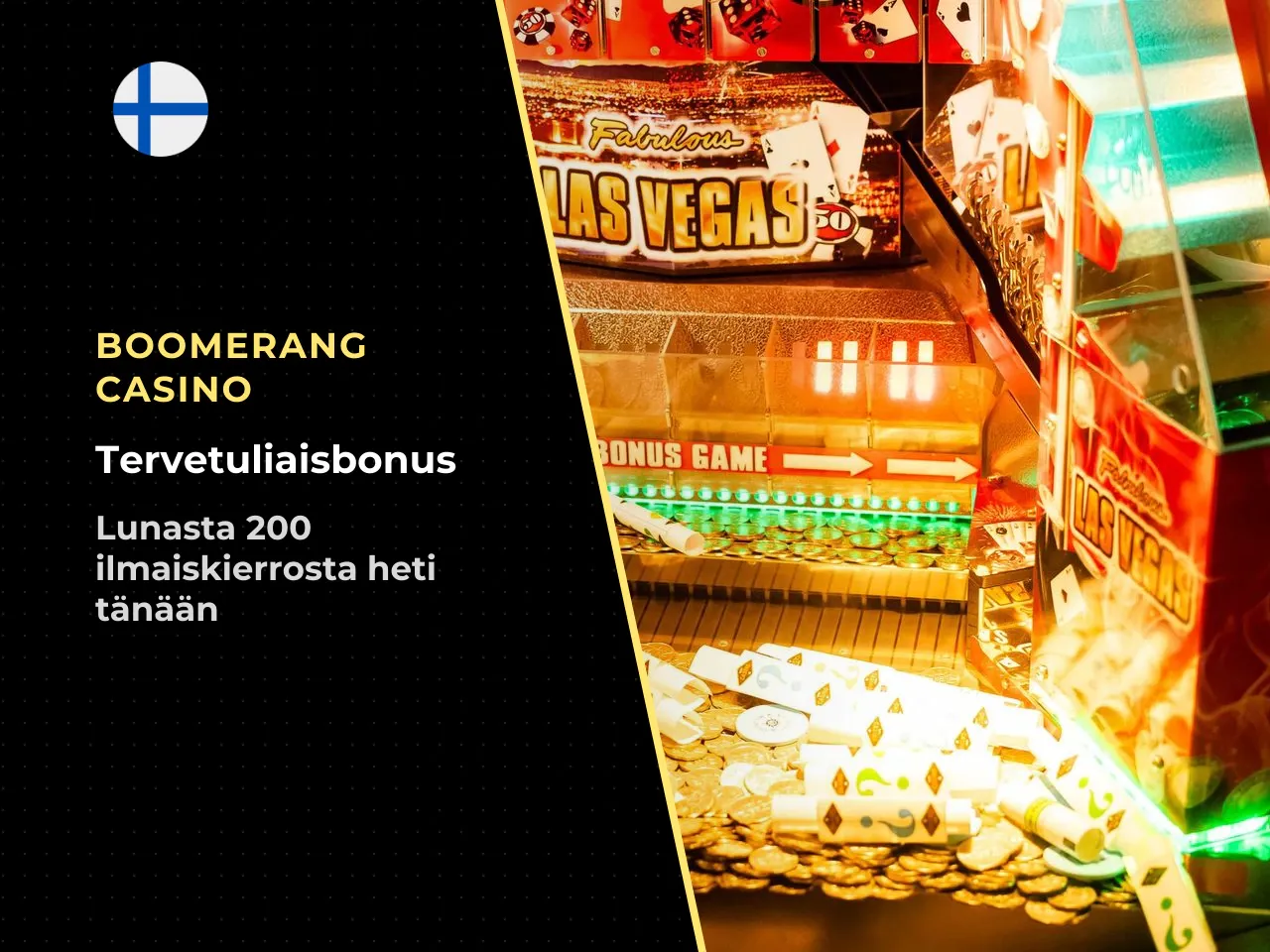 Tervetuliaisbonus ja ilmaiskierrokset. Tervetuliaisbonuksen yhteydessä annettava
